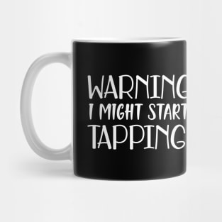 Tap Dancer - Warning I might start tapping Mug